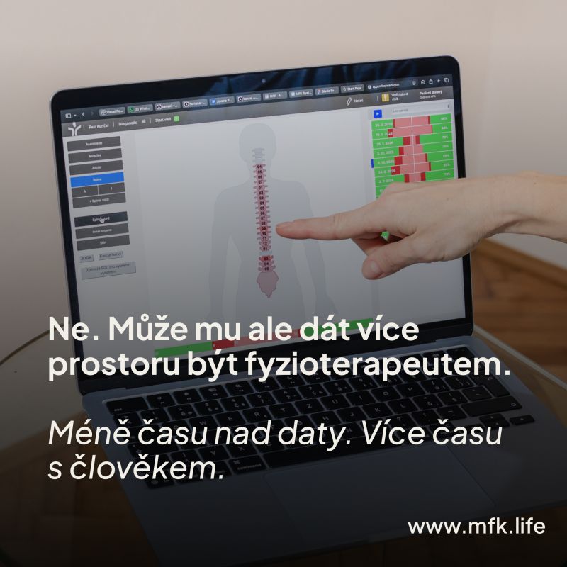 Grafika MFK: ruka ukazuje na páteř na obrazovce notebooku a text „Ne. Může mu ale dát více prostoru být fyzioterapeutem. Méně času nad daty. Více času s člověkem.“ — www.mfk.life
