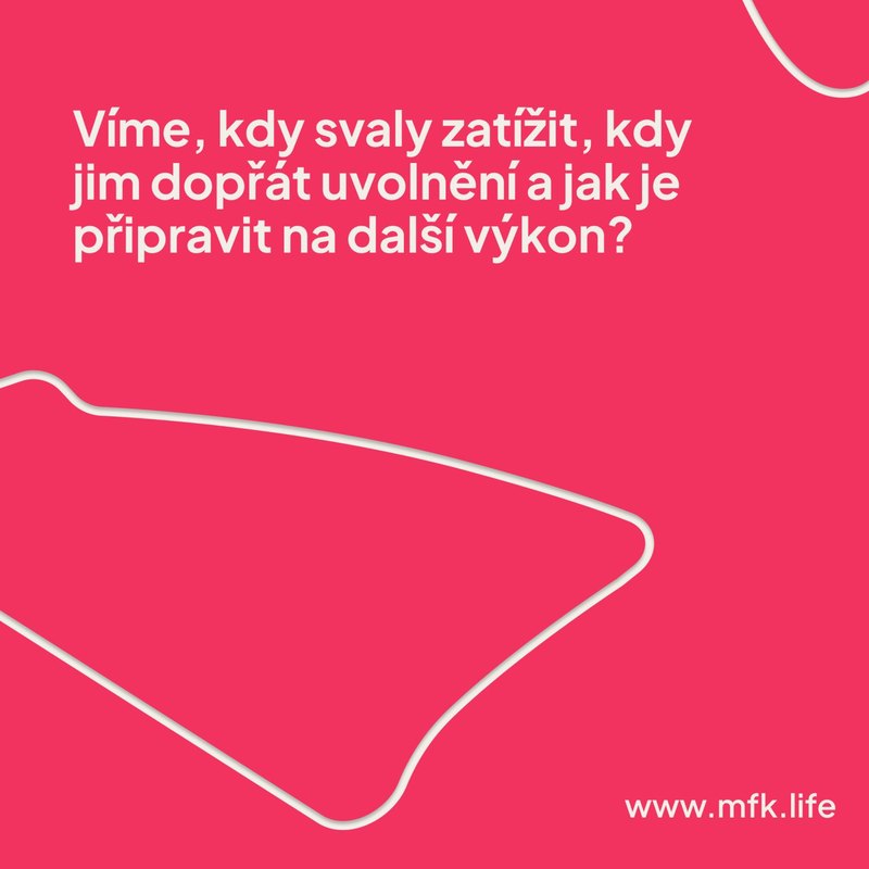 Grafika MFK: růžový snímek s textem „Víme, kdy svaly zatížit, kdy jim dopřát uvolnění a jak je připravit na další výkon?“ — www.mfk.life